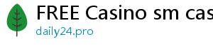 FREE Casino sm casino